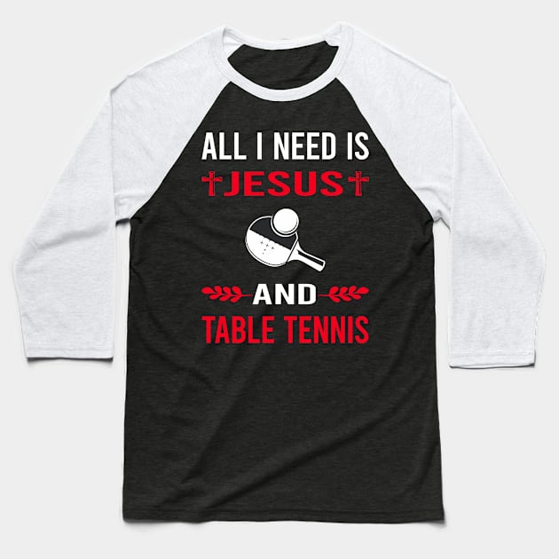 I Need Jesus And Table Tennis Ping Pong Baseball T-Shirt by Bourguignon Aror